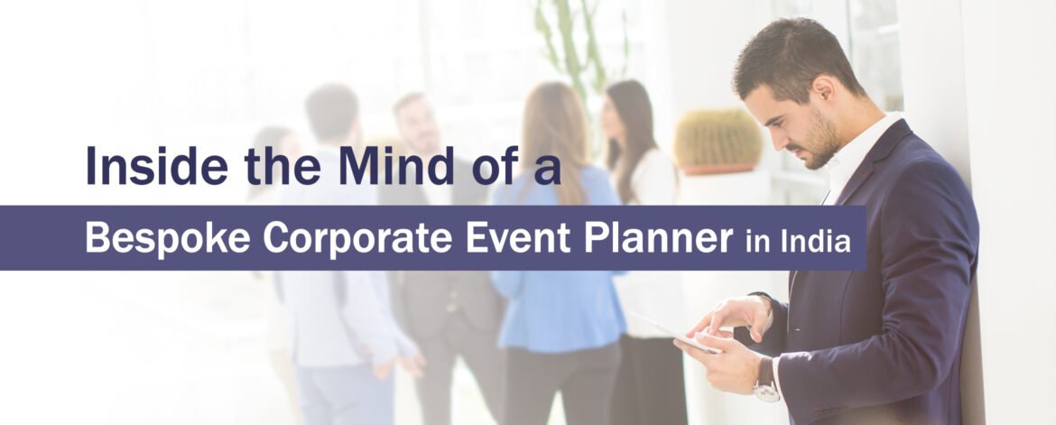 15. Inside the Mind of a Bespoke Corporate Event Planner in India