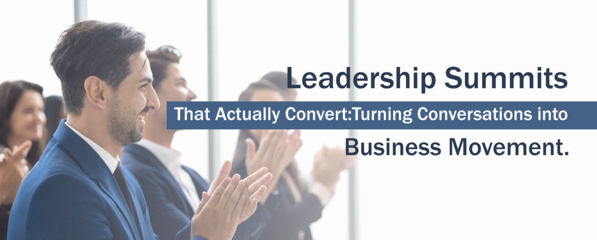 5. Leadership Summits That Actually Convert Turning Conversations into Business Movement
