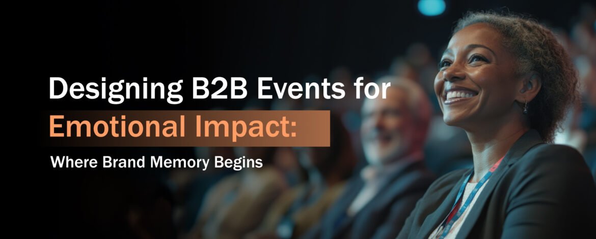 9. Designing B2B Events for Emotional Impact Where Brand Memory Begins