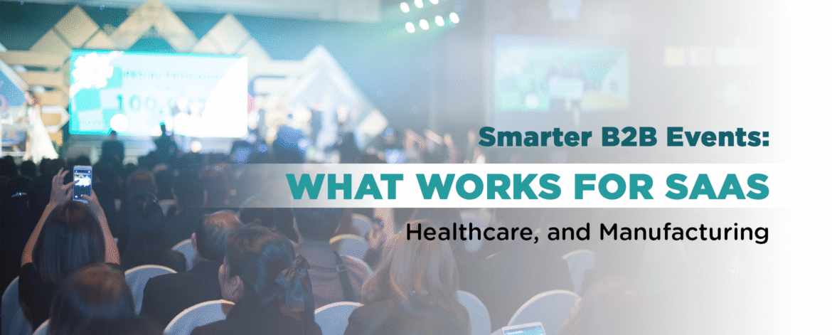 07- Smarter B2B Events What Works for SaaS, Healthcare, and Manufacturing 07- Smarter B2B Events What Works for SaaS, Healthcare, and Manufacturing